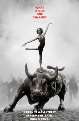 Poster depicting a female ballerina pirouetting on the back of the Charging Bull statue on Wall Street; on the street behind her, a line of gas-masked rioters struggle through smoke. Text on the poster reads: "What is our one demand?#OCCUPYWALLSTREET September 17th. Bring Tent."
