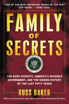 Family Of Secrets is Russ Baker's magnum opus, which exposed the Bush Family in general, and George H. W. Bush in particular, as never before